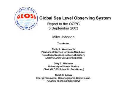 Global Sea Level Observing System Report to the OOPC 5 September 2003 Mike Johnson Thanks to: Philip L. Woodworth