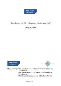 “Tata Power Q4 FY15 Earnings Conference Call” May 20, 2015 MANAGEMENT: MR. ANIL SARDANA – CEO & MANAGING DIRECTOR, TATA POWER MR. ASHOK SETHI – COO & EXECUTIVE DIRECTOR,