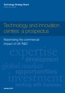 Technology Strategy Board Driving Innovation Technology and innovation centres: a prospectus Maximising the commercial