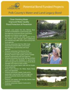 Potential Bond Funded Projects Polk County’s Water and Land Legacy Bond Clean Drinking Water Improved Water Quality Flood Protection & Prevention •