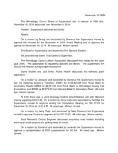 November 10, 2014 The Winnebago County Board of Supervisors met in session at 9:00 A.M. November 10, 2014 adjourned from November 4, 2014. Present: Supervisors Stensrud and Durby Absent: On a motion by Durby and seconded