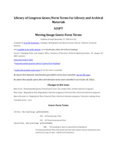 Library of Congress Genre/Form Terms for Library and Archival Materials LCGFT Moving Image Genre-Form Terms Updated through November 17, 2014 (List 11) Compiled by Scott M. Dutkiewicz, Cataloger, Monographs and Special F