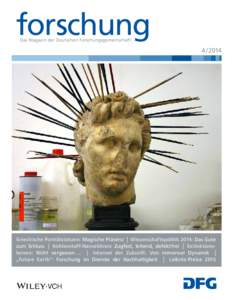 forschung Das Magazin der Deutschen Forschungsgemeinschaft 4 / 2014  Griechische Porträtstatuen: Magische Präsenz | Wissenschaftspolitik 2014: Das Gute