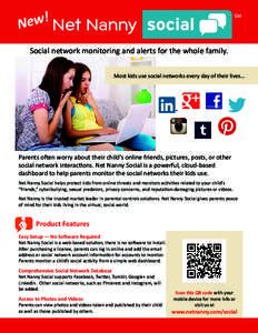 ! w e N Social network monitoring and alerts for the whole family. Most kids use social networks every day of their lives...
