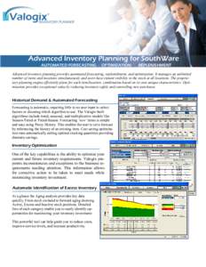 Advanced Inventory Planning for SouthWare AUTOMATED FORECASTING - OPTIMIZATION - REPLENISHMENT Advanced inventory planning provides automated forecasting, replenishment, and optimization. It manages an unlimited number o