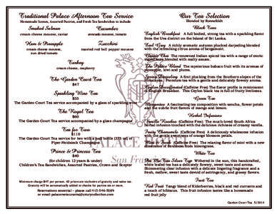 Traditional Palace Afternoon Tea Service  Our Tea Selection Blended by Ronnefeldt  Homemade Scones, Assorted Pastries, and Fresh Tea Sandwiches to include: