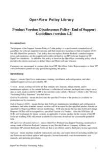 OpenView Policy Library  Product Version Obsolescence Policy- End of Support Guidelines (version 4.2) Introduction: The purpose of the Support Version Policy 4.2 (this policy) is to put forward a standard set of