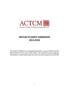 MSTCM STUDENT HANDBOOK[removed]This student handbook was compiled by graduates, current students and the administration for the new ACTCM student. We would like to pass along this information to help students gain the 