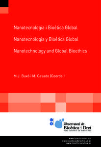 Nanotecnologia i bioètica global M.J. Buxó i M. Casado (Coords.) Elaborat pel Grup d’Opinió de l’Observatori de Bioètica i Dret