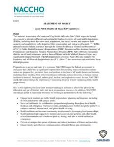 03-03 STATEMENT OF POLICY Local Public Health All Hazards Preparedness Policy The National Association of County and City Health Officials (NACCHO) urges the federal government to provide sufficient and sustainable fundi