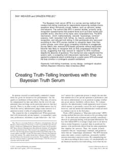 RAY WEAVER and DRAZEN PRELEC* The Bayesian truth serum (BTS) is a survey scoring method that creates truth-telling incentives for respondents answering multiple-choice questions about intrinsically private matters, such 