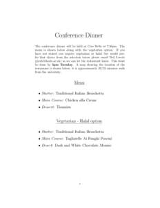 Conference Dinner The conference dinner will be held at Ciao Bella at 7.30pm. The menu is shown below along with the vegetarian option. If you have not stated you require vegetarian or halal but would prefer that choice 