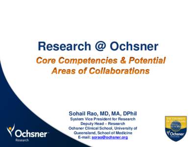 Research @ Ochsner  Sohail Rao, MD, MA, DPhil System Vice President for Research Deputy Head – Research Ochsner Clinical School, University of