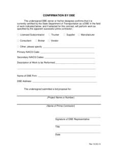 CONFIRMATION BY DBE The undersigned DBE owner or his/her designee confirms that it is currently certified by the State Department of Transportation as a DBE in the field of work indicated below, and if selected for this 