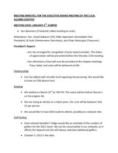 MEETING MINUTES, FOR THE EXECUTIVE BOARD MEETING OF THE S.O.B. ALUMNI CHAPTER MEETING DATE: JANUARY 4TH, 8:00PM • Ken Baumann (President) called meeting to order. Attendance: Ken, David Gabauer (VP), Mike Saperstein (I