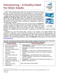 Volunteering – A Healthy Habit For Older Adults In 2010, older Americans spent more than one-quarter of their time in leisure activities1, of which fifty percent (50%) was watching TV2. At the same time, they spent abo