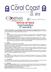 NOTICE OF RACE Coral Coast Race 8th June 2012 Abel Point Yacht Club Inc., as the organizing authority, invites entries from eligible vessels, to take part in a race from Airlie Beach (in the Whitsundays) to finish at Hor