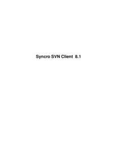 Syncro SVN Client 8.1  Notice Copyright All rights reserved. No parts of this work may be reproduced in any form or by any means - graphic, electronic, or mechanical, including photocopying,