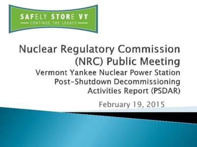 February 19, 2015  Joseph R. Lynch Manager, Government Affairs Entergy Nuclear Vermont Yankee, LLC (ENVY)