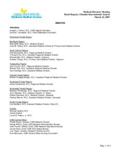 Medical Directors Meeting Hyatt Regency Orlando International Airport March 24, 2007 MINUTES Attendees Joseph J. Chiaro, M.D., CMS Deputy Secretary