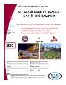 Redbird Express—the ONLY way to go to the game!  ST. CLAIR COUNTY TRANSIT DAY @ THE BALLPARK Join Cardinal fans for the St. Clair County Transit District’s Day at the Ballpark! August 30, 2014