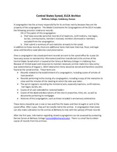 Central States Synod, ELCA Archive Bethany College, Lindsborg, Kansas A congregation has the primary responsibility for its archives mainly because they are the property of the congregation. The Model Constitution for Co