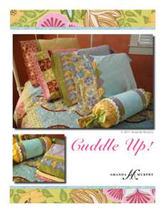 © 2011 Amanda Murphy  Cuddle Up! © 2011 Amanda Murphy. This complimentary pattern is for personal use only. Please feel free to share it with your friends, but the sale of this pattern or items made from it is not per