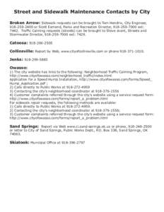 Street and Sidewalk Maintenance Contacts by City Broken Arrow: Sidewalk requests can be brought to Tom Hendrix, City Engineer, [removed]or Scott Esmond, Parks and Recreation Director, [removed]ext: 7442. Traffic 