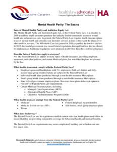 Mental Health Parity: The Basics Federal Mental Health Parity and Addiction Equity Act The Mental Health Parity and Addiction Equity Act, or the Federal Parity Law, was enacted in 2008 to address health insurance practic