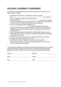 1  RELEASE & INDEMNITY AGREEMENT In exchange for being allowed to enter the show grounds with a motor vehicle I hereby agree as follows: 1. TO WAIVE ANY AND ALL CLAIMS that I may have against