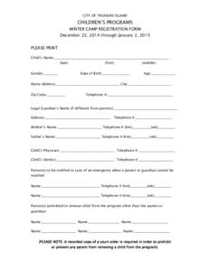 CITY OF TREASURE ISLAND  CHILDREN’S PROGRAMS WINTER CAMP REGISTRATION FORM December 22, 2014 through January 2, 2015 PLEASE PRINT