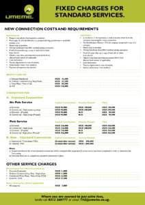 FIXED CHARGES FOR STANDARD SERVICES. NEW CONNECTION COSTS AND REQUIREMENTS INDIVIDUAL	 				 •	 Passport size photo of prospective customer.