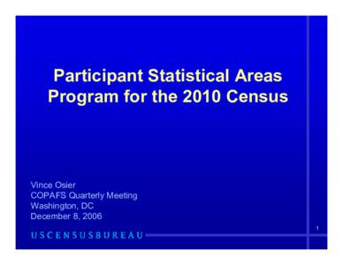 Participant Statistical Areas Program for the 2010 Census Vince Osier COPAFS Quarterly Meeting Washington, DC