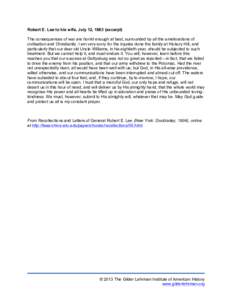   Robert E. Lee to his wife, July 12, 1863 (excerpt) The consequences of war are horrid enough at best, surrounded by all the ameliorations of civilisation and Christianity. I am very sorry for the injuries done the fam