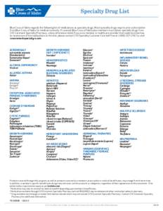 Specialty Drug List Blue Cross of Idaho regards the following list of medications as specialty drugs. Most specialty drugs require prior authorization from Blue Cross of Idaho for medical necessity. If covered, Blue Cros