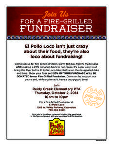 Join Us FOR A FIRE-GRILLED FUNDRAISER El Pollo Loco isn’t just crazy about their food, they’re also