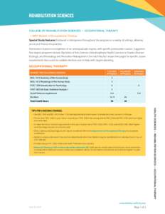 REHABILITATION SCIENCES COLLEGE OF REHABILITATION SCIENCES — OCCUPATIONAL THERAPY: •	 MOT Master of Occupational Therapy Special Study Features: Fieldwork is interspersed throughout the program in a variety of settin