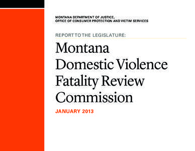 MONTANA DEPARTMENT OF JUSTICE, OFFICE OF CONSUMER PROTECTION AND VICTIM SERVICES REPORT TO THE LEGISLATURE:  Montana