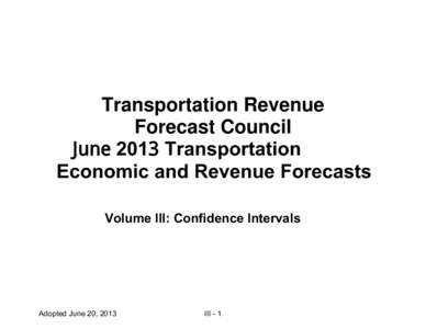 Transportation Revenue Forecast Council -XQH 201 Transportation Economic and Revenue Forecasts Volume III: Confidence Intervals