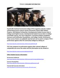 TITLE IV CONSUMER INFORMATION  Fayetteville Technical Community College (FTCC) regularly evaluates student achievement/success using an annual assessment of Basic Skills Student Progress, GED Diploma Passing Rate, Develo