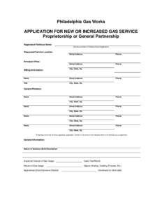 Philadelphia Gas Works APPLICATION FOR NEW OR INCREASED GAS SERVICE Proprietorship or General Partnership Registered Fictitious Name: (Exactly as written in Fictitious Name Registration)