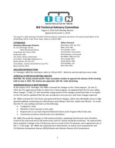 IEN Technical Advisory Committee August 6, 2014 Draft Meeting Minutes (Approved December 3, 2014) The August 6, 2014 meeting of the IEN Technical Advisory Committee was held in the Lewis & Clark Room of the LBJ Building,