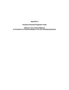 Appendix A Proposed Amended Regulation Order Airborne Toxic Control Measure for Emissions of Perchloroethylene From Dry Cleaning Operations  DRAFT REGULATION ORDER