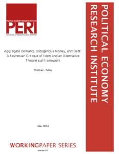 Aggregate Demand, Endogenous Money, and Debt: A Keynesian Critique of Keen and an Alternative Theoretical Framework Thomas I. Palley  May 2014