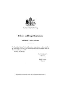 Australian Capital Territory  Poisons and Drugs Regulations Subordinate Law No. 15 of[removed]The Australian Capital Territory Executive, in accordance with section 5 of