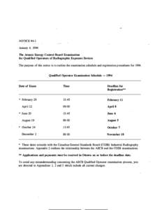 NOTICE 94-1 January 4, 1994 The Atomic Energy Control Board Examination for Qualified Operators of Radiographic Exposure Devices  The purpose of this notice is to outline the examination schedule and registration procedu