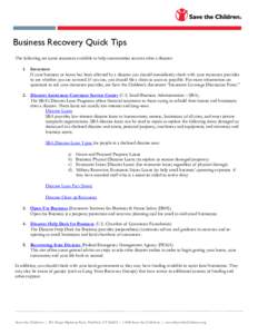 Business Recovery Quick Tips The following are some resources available to help communities recover after a disaster: 1. Insurance If your business or home has been affected by a disaster you should immediately check wit