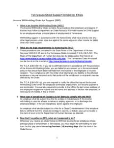 Tennessee Child Support Employer FAQs Income Withholding Order for Support (IWO) 1. What is an Income Withholding Order (IWO)? The Income Withholding Order contains the procedures that employers and payers of income must