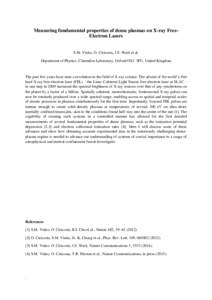 Measuring fundamental properties of dense plasmas on X-ray FreeElectron Lasers S.M. Vinko, O. Ciricosta, J.S. Wark et al. Department of Physics, Clarendon Laboratory, Oxford OX1 3PU, United Kingdom The past few years hav