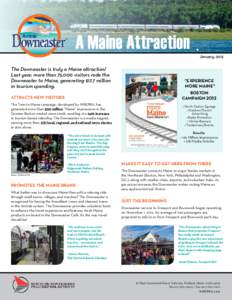 A Maine Attraction January, 2013 The Downeaster is truly a Maine attraction! Last year, more than 75,000 visitors rode the Downeaster to Maine, generating $17.7 million